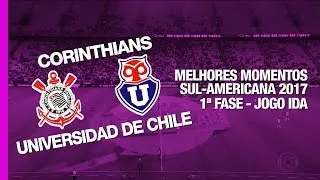 Melhores Momentos - Corinthians 2 x 0 Universidad de Chile - Sul-Americana - 05/04/2017