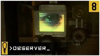 👁 FOLLOW THE NOISE 👁 - OBSERVER Gameplay Ep 8 - Let's Play OBSERVER Walkthrough