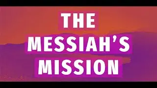 The Messiah's Mission