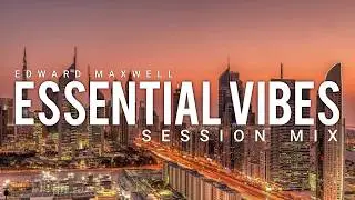 ESSENTIAL VIBES 017 | Deep, Melodic & Progressive House Mix | by Edward Maxwell