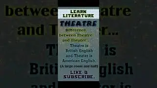 Theatre and Theater Difference || learn literature ||