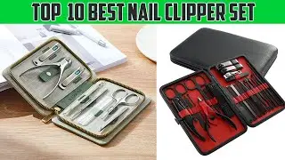 Top 10 Best Nail Clippers Set | Best Nail Cutter Set | Ladies Corner