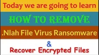 Remove .Nlah File Virus/.Nlah Ransomware (+Recover .nlah Files)