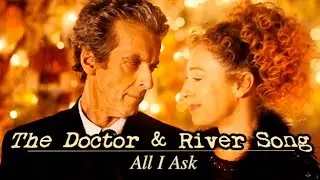 The Doctor & River Song | All I Ask