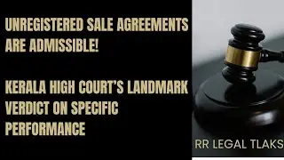 Unregistered Sale Agreements Are Admissible! Kerala High Court&rsquo;s Landmark Verdict