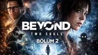 ASKERE YAZDIRDIM VE BABAM BENİ SEVMİYOR | BEYOND TWO SOULS | B&Ouml;L&Uuml;M 2 