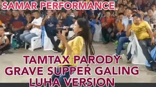 TAMTAX PARODY dumayo sa Samar, galing, luha version.