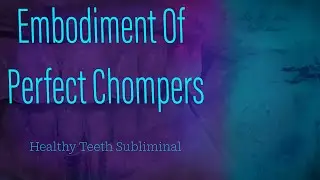 ➳❥ PERFECT CHOMPERS˚✦ ‖ Healthy Teeth and Gum Subliminal