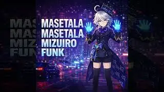 MASETALA MASETALA MIZUIRO FUNK (Slowed)