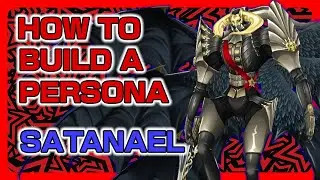 How to Build a Persona: Satanael | Persona 5 Royal