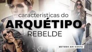 COMO USAR ARQUÉTIPO REBELDE ( arquétipos power) método Ari Costa #029