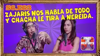 Zajaris nos habla de todo y Chacha le responde a Nereida | Pódcast 05.15.23 S6.E63