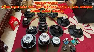 [HOT] Hiwell Audio, B&aacute;o Gi&aacute; Tổng Hợp C&aacute;c Mẫu Loa Bass, Loa Treble Ch&iacute;nh H&atilde;ng Hiwell, Zalo 0988885815