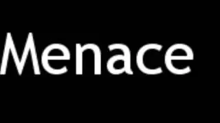 How to Pronounce Menace
