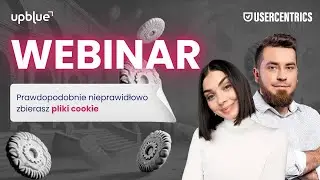PRAWDOPODOBNIE NIEPRAWIDŁOWO ZBIERASZ PLIKI COOKIE | Up Blue x Usercentrics [Webinar]