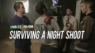 INDIE-ADAM | Surviving a Night Shoot