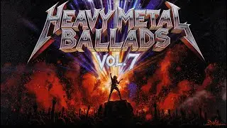 HEAVY METAL BALLADS Vol. 7 &ndash; Forged in Fire, Built to Last (70s &middot; 80s &middot; 90s)
