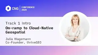 [CNG 2025] On-ramp to Cloud-Native Geospatial &ndash; Julia Wagemann (Track 1 Introduction)
