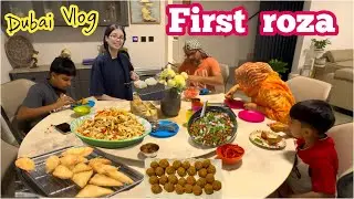 First Roza in Dubai | Ramadan Video | Ramadan ki Tayyari & Iftar Recipes. 