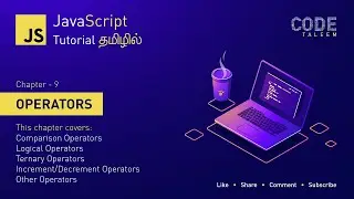 JavaScript Chapter 9 - Operators | Comparison Operator | Logical | Ternary | Increment | Decrement