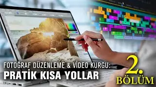 TÜRSAB AKADEMİ - Fotoğraf Düzenleme & Video Kurgu: Pratik Kısa Yollar - 2. Bölüm