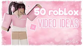 50 roblox video ideas
