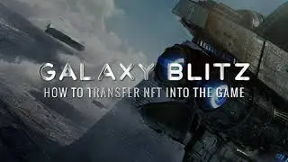 Galaxy Blitz Game - How to transfer NFT into the Game