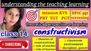 Constructivism for kvs | theoretical perspective on learning | psychology for HPSC