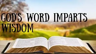 GOD'S WORD IMPARTS WISDOM | PSALM 119:97-104