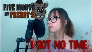 【FNAF 4】- I Got No Time by The Living Tombstone (COVER)