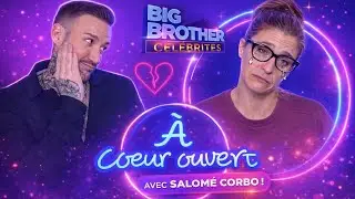&Agrave; coeur ouvert | avec SALOM&Eacute; CORBO DE BIG BROTHER C&Eacute;L&Eacute;BRIT&Eacute;S!💥(Elle se livre pour la premi&egrave;re fois!)