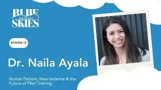 #12 &ndash; Dr. Naila Ayala &ndash; Human Factors, Neuroscience & the Future of Pilot Training