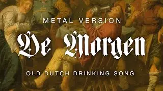 Old Dutch drinking song - De Morgen | The Morning | Folk metal version
