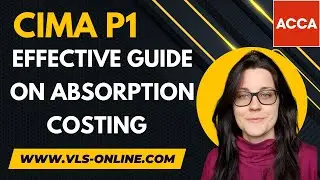 CIMA P1 - Absorption Costing Guide | Effective Guide on Absorption Costing for Management Accounting
