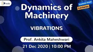 Dynamics of Machinery - Vibrations | 21 December | 10 PM