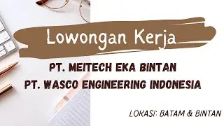 Lowongan Kerja Batam Hari Ini | PT. Meitech Eka Bintan | PT. Wasco Engineering Indonesia