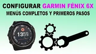 Garmin Fénix 6: Menús completos -  primeros pasos y configuraciones en español - viajeros Fisgones