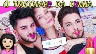 CI TRUCCHIAMO DA DONNA 💁| Matt & Bise ft. LaSabri