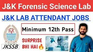J&K FORENSIC SCIENCE LAB | JKSSB LAB ATTENDANT JOBS 2025 | MINIMUM 12TH PASS JOBS | APPLY NOW!