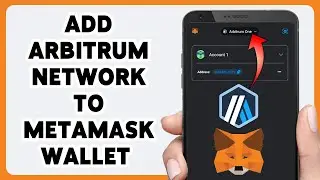 How To Add Arbitrum Network To MetaMask Wallet 2024 | MetaMask Arbitrum Integration Guide