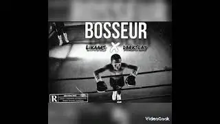 Likaars ft. @Slayofficiel01  - bosseur