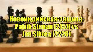 Новоиндийская-защита: Patrik Stepan (2157) vs Jan Sikora (2226)
