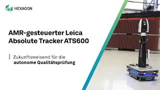 Die Zukunft der #automatisierten #Qualit&auml;tspr&uuml;fung | AMR-gesteuerter Leica Absolute Tracker #ATS600