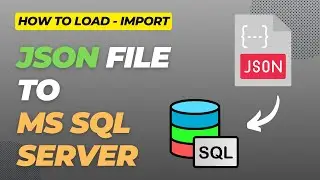 Tech | How to load - import data from JSON file to MS SQL Server