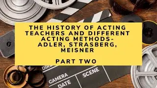 The History Of Acting Teacher and their methods- PART TWO |  Acting Tips With Peter Kalos