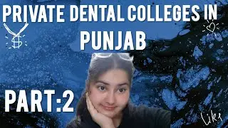 Part 2 | private Dental colleges in Punjab |