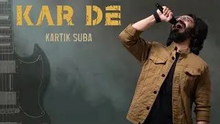 Kar De | Kartik Suba | Hindi Rock Song | Indie India | Official Music Video