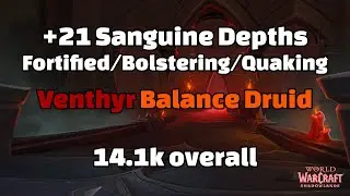 +21 Sanguine Depths (timed) | 9.2 Venthyr Balance Druid | World of Warcraft
