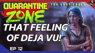 Quarantine Zone: The Last Check (Zombies Please) | That Feeling Of Deja Vu! | EP.12
