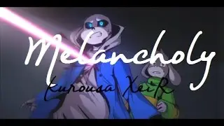 【KurousaXeiR】Melancholy (Glitchtale Cover)